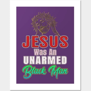 Jesus Was An Unarmed Black Man Gifts Posters and Art